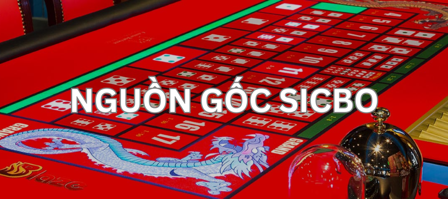 Lịch sử và nguồn gốc của chơi sicbo