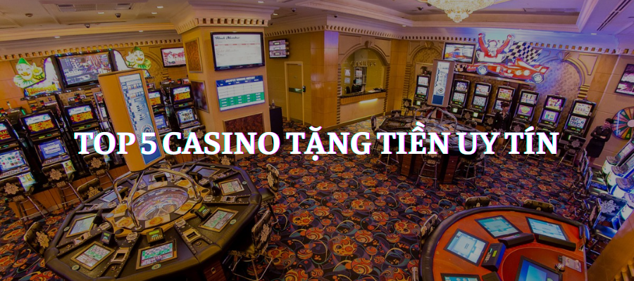 Top 5+ casino online tặng tiền cược miễn phí khi đăng ký 