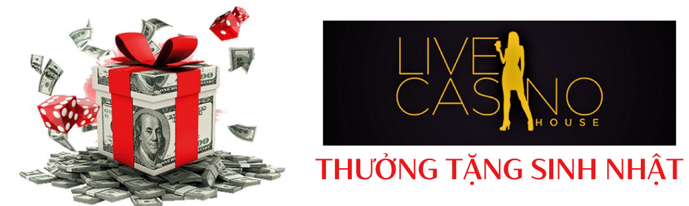 live-casino-house-thuong-tang-sinh-nhat